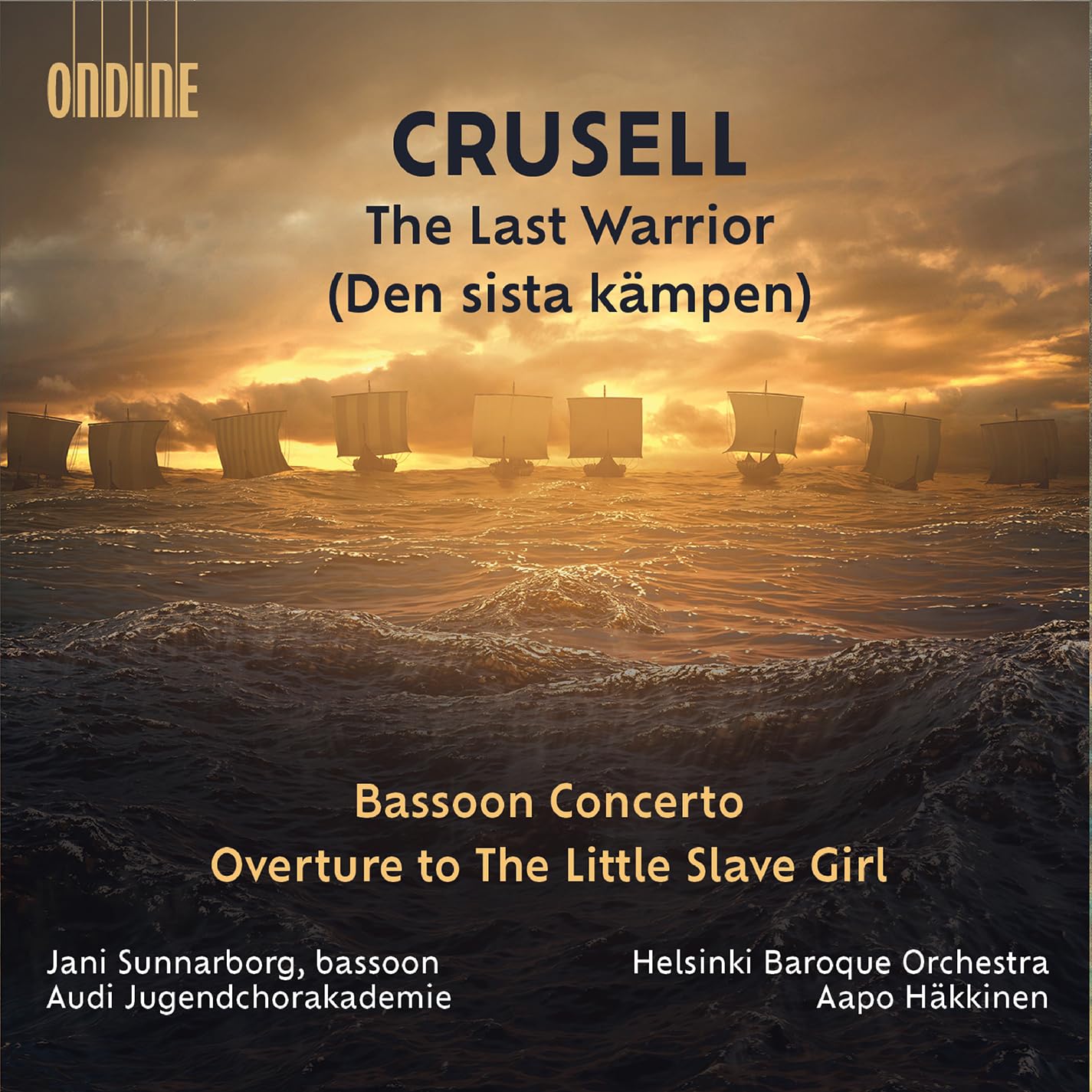 Bernhard Henrik Crusell: The Last Warrior; Bassoon Concerto; Overture