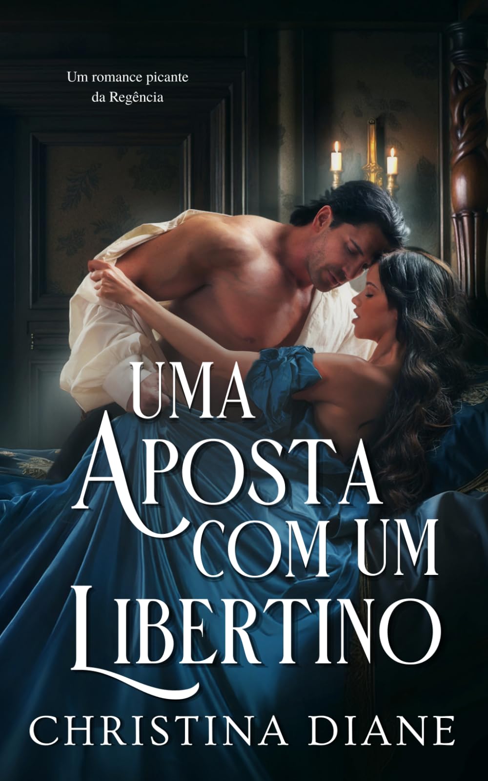 Uma Aposta com um Libertino: Um romance picante da Regência