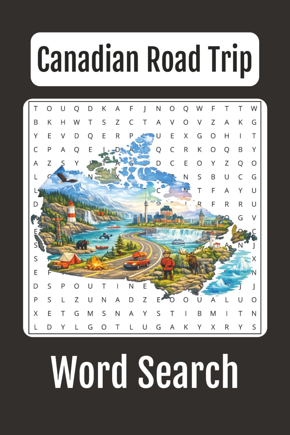 Canadian Road Trip Across Canada Word Search: 85 Puzzles Featuring Famous Landmarks, Scenic Drives, Historic Towns, National Parks, and Must-See Destinations from Coast to Coast