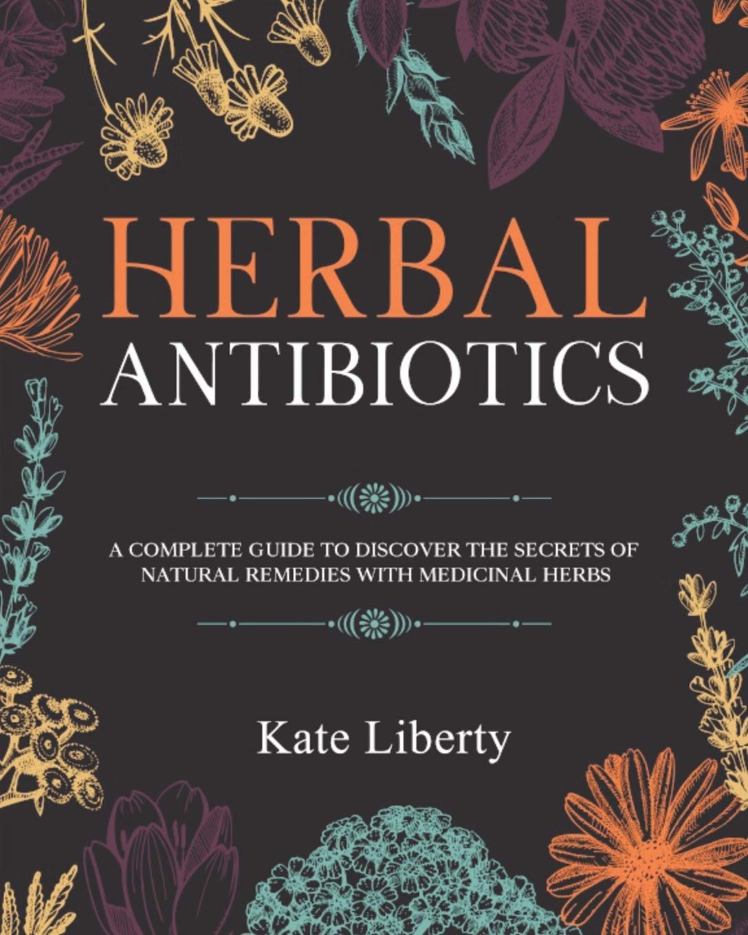 Herbal Antibiotics: Discover the Secrets of Natural Remedies with Medi