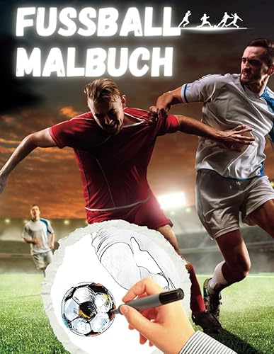 Fussball Malbuch: Dein Ticket in die Welt der Fußballstars! Male deine Helden: Entdecke Deine Fussballstars wie nie zuvor!