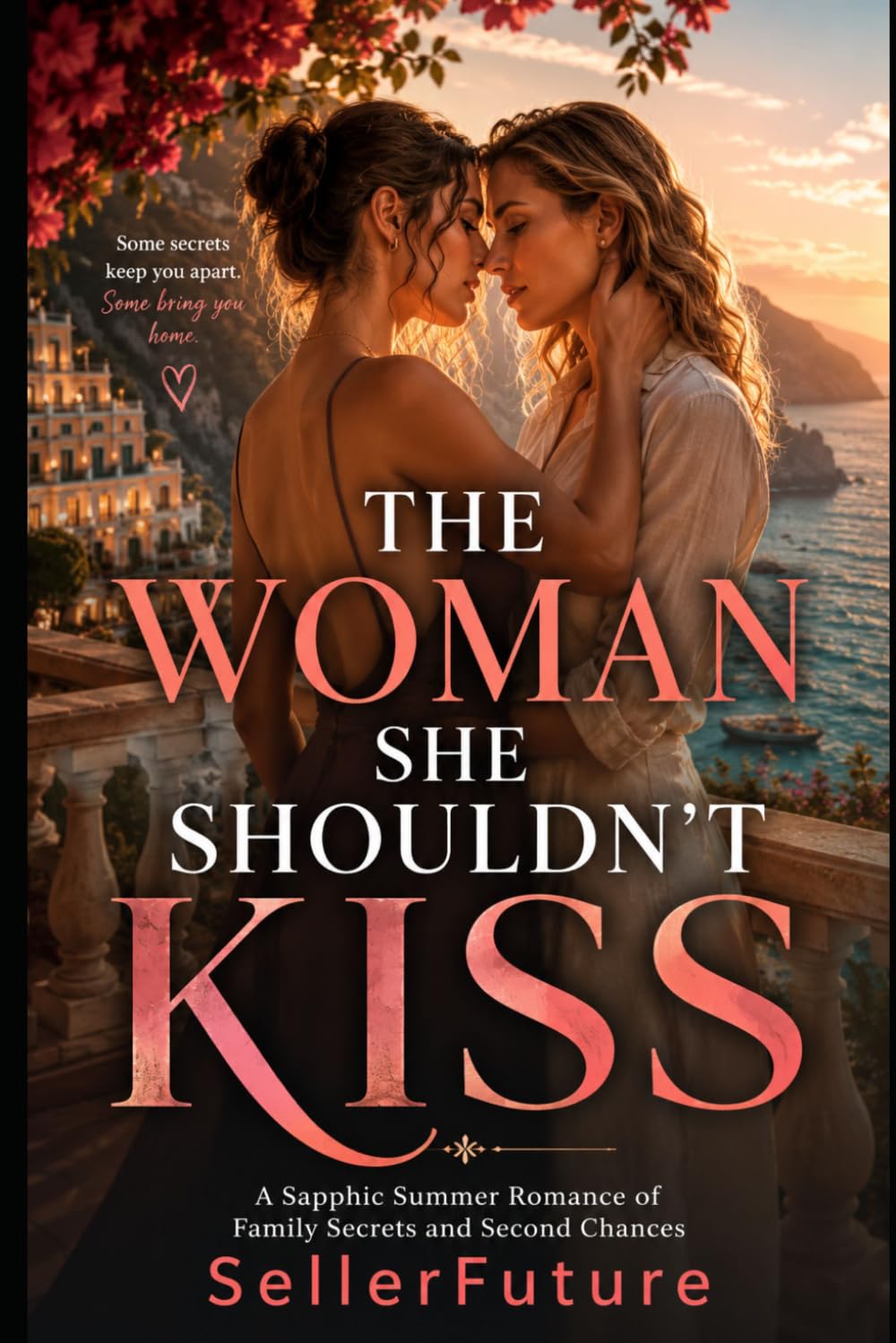 The Woman She Shouldn’t Kiss: A Sapphic Summer Romance of Family Secrets and Second Chances