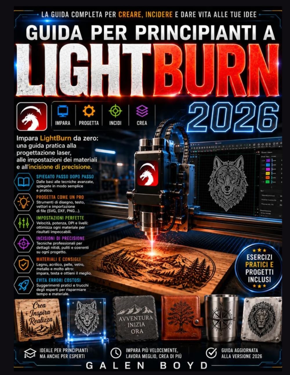 GUIDA PER PRINCIPIANTI A LIGHTBURN 2026: Impara LightBurn da zero: una guida pratica alla progettazione laser, alle impostazioni dei materiali e all'incisione di precisione.