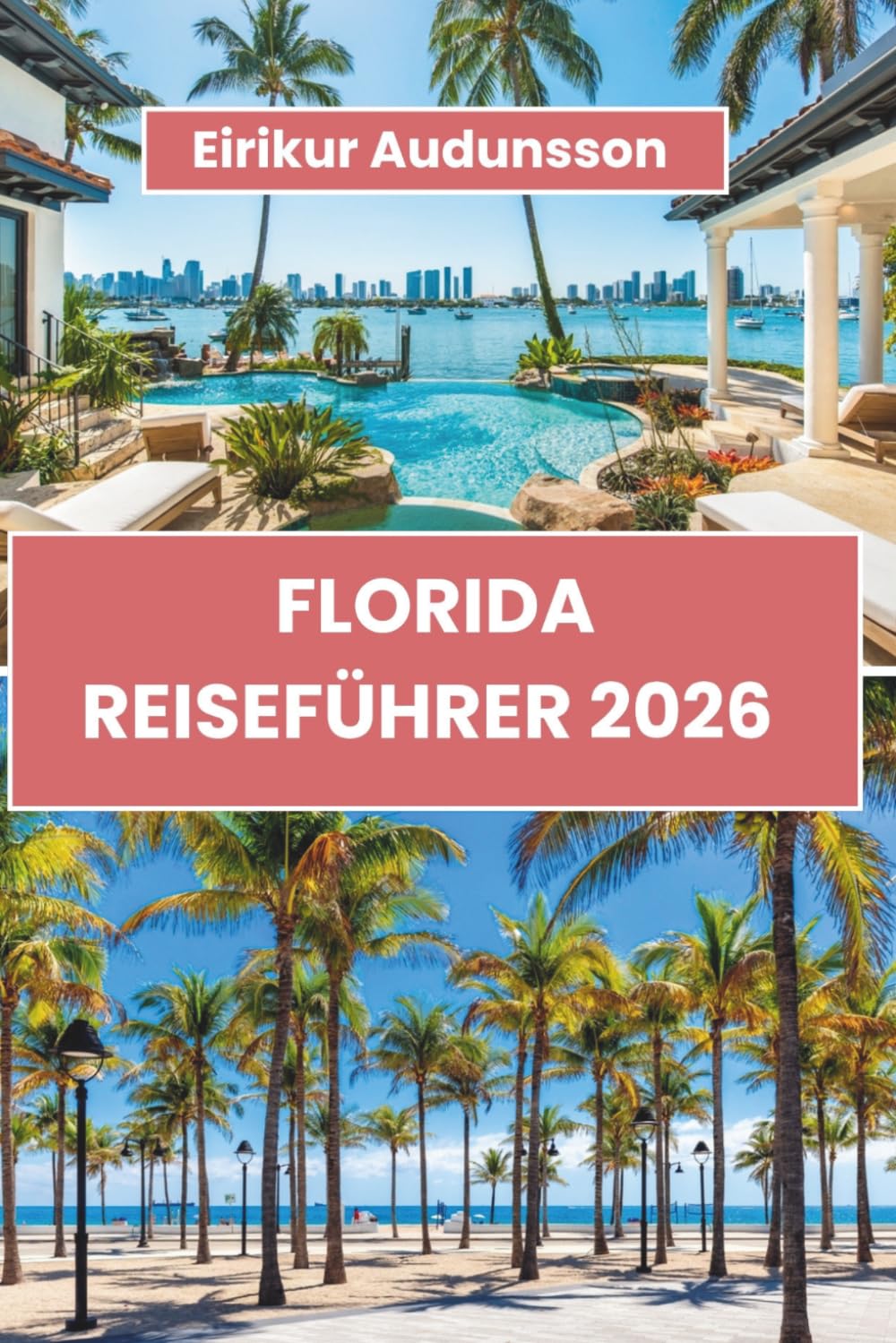 FLORIDA REISEFÜHRER 2026: Der vollständige Leitfaden zu Stränden, Freizeitparks, versteckten Schätzchen, Küsten-Roadtrips, Inselabenteuern, lokalem ... Erlebnissen im Sunshine State Amerikas