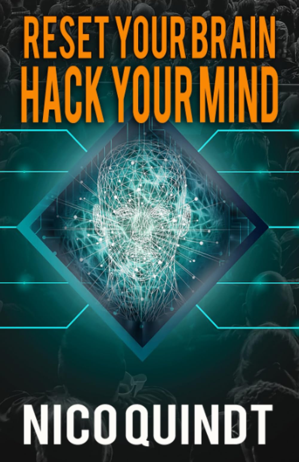 Reset your brain & Hack your mind.: Transform your mind and change your life with the power of brain resetting and hacking your mind!