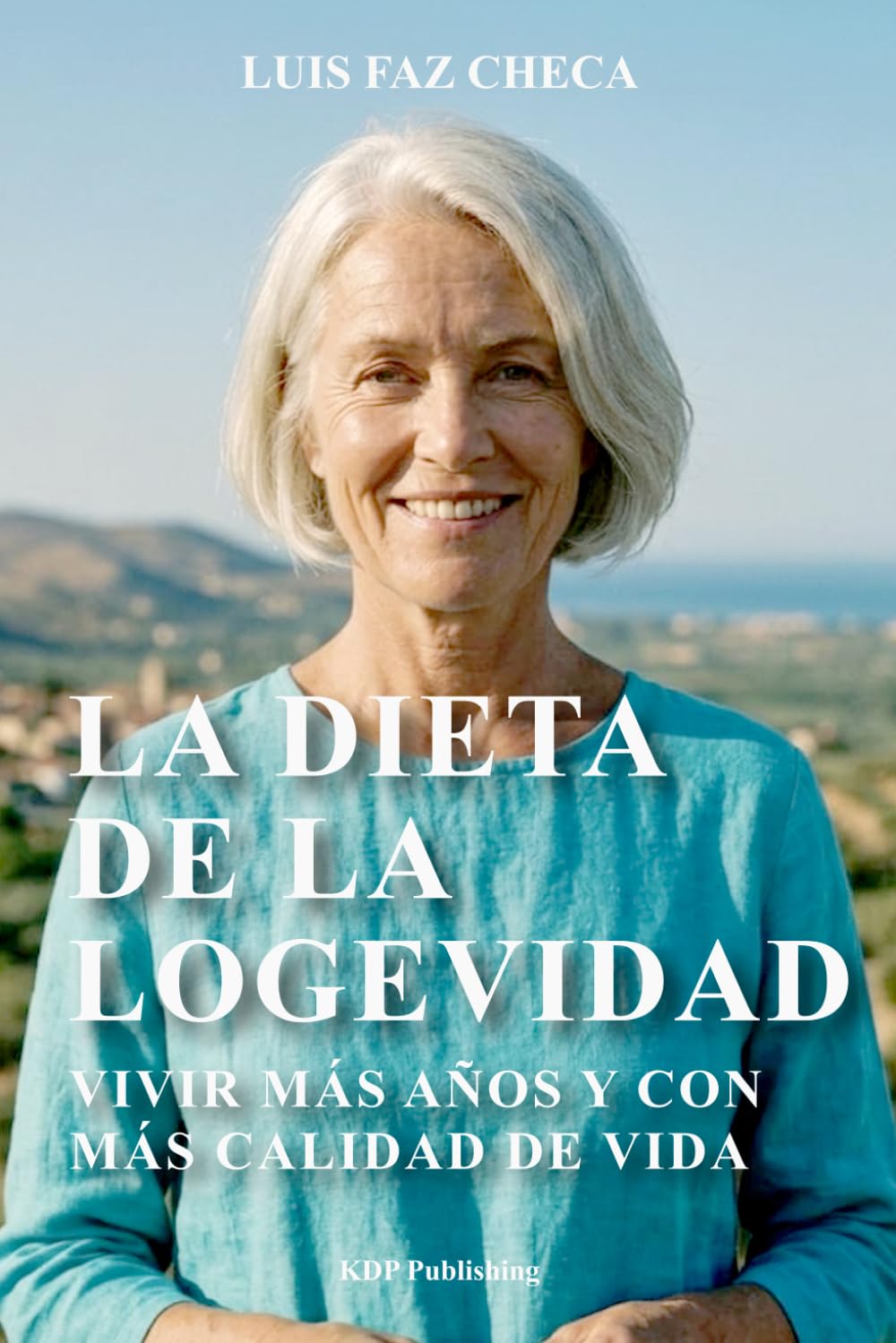 LA DIETA DE LA LONGEVIDAD: Vivir más años y con más calidad de vida