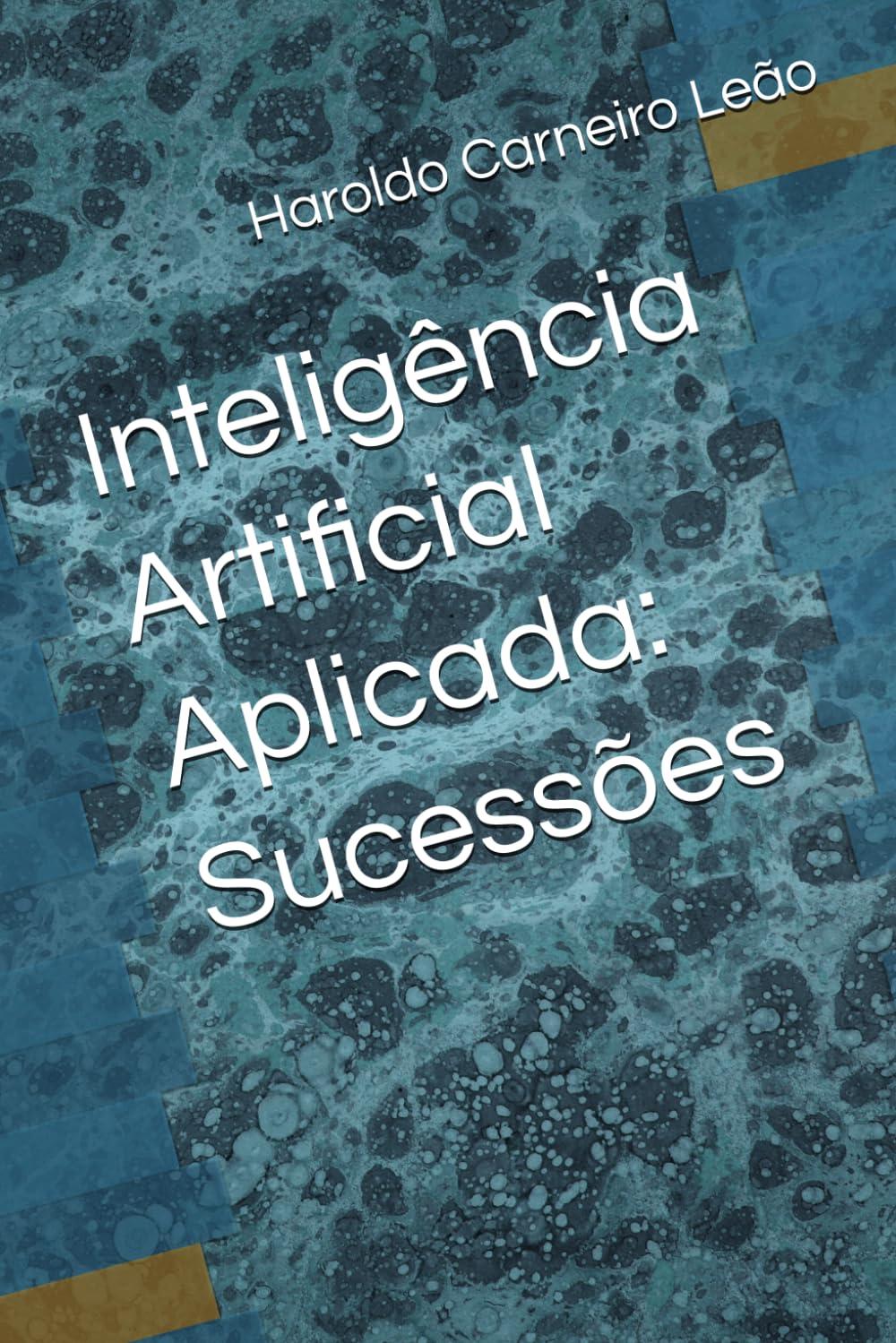 Inteligência Artificial Aplicada: Sucessões (Manuais Práticos de IA Aplicada)