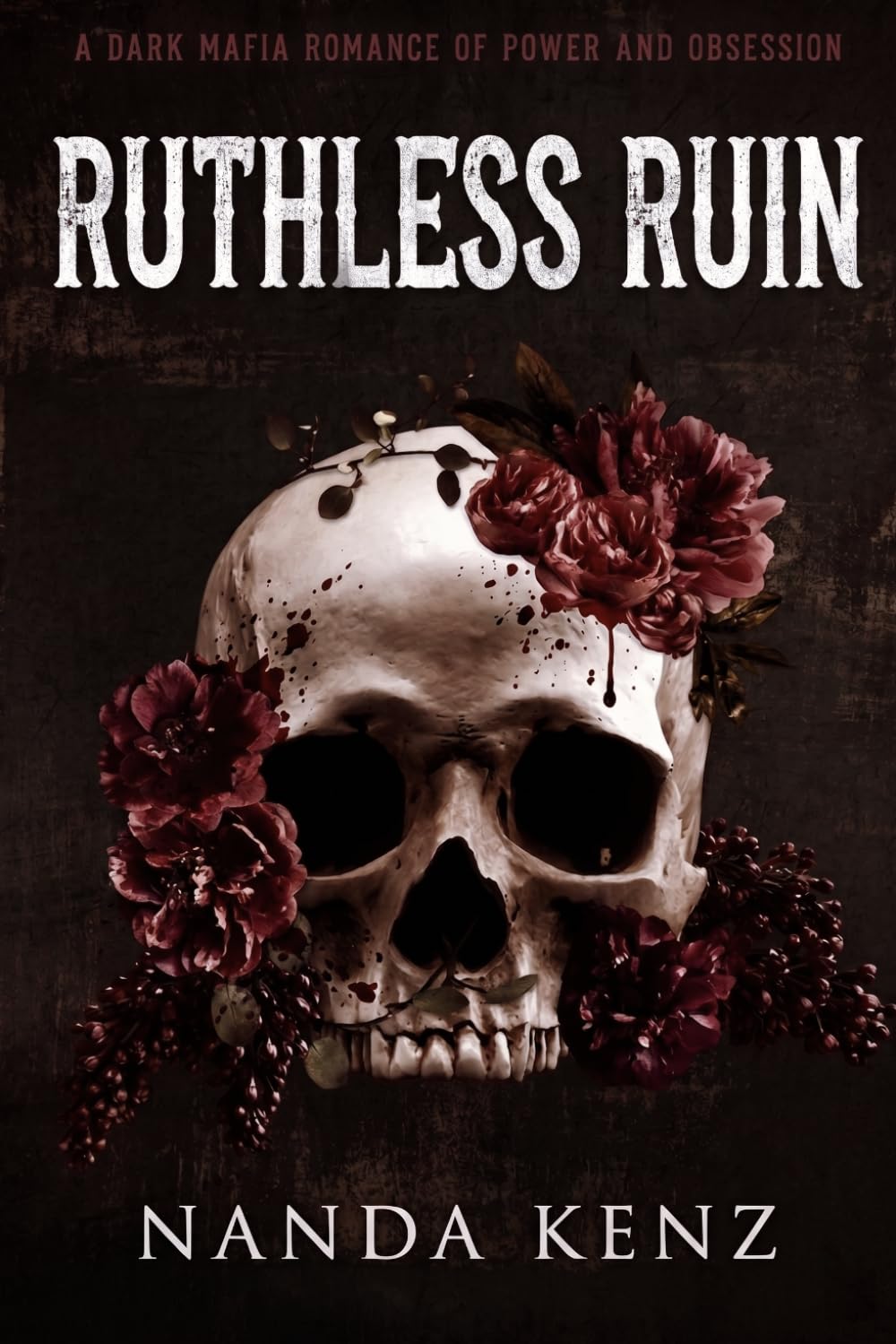Ruthless Ruin: A Dark Mafia Romance of Power and Obsession