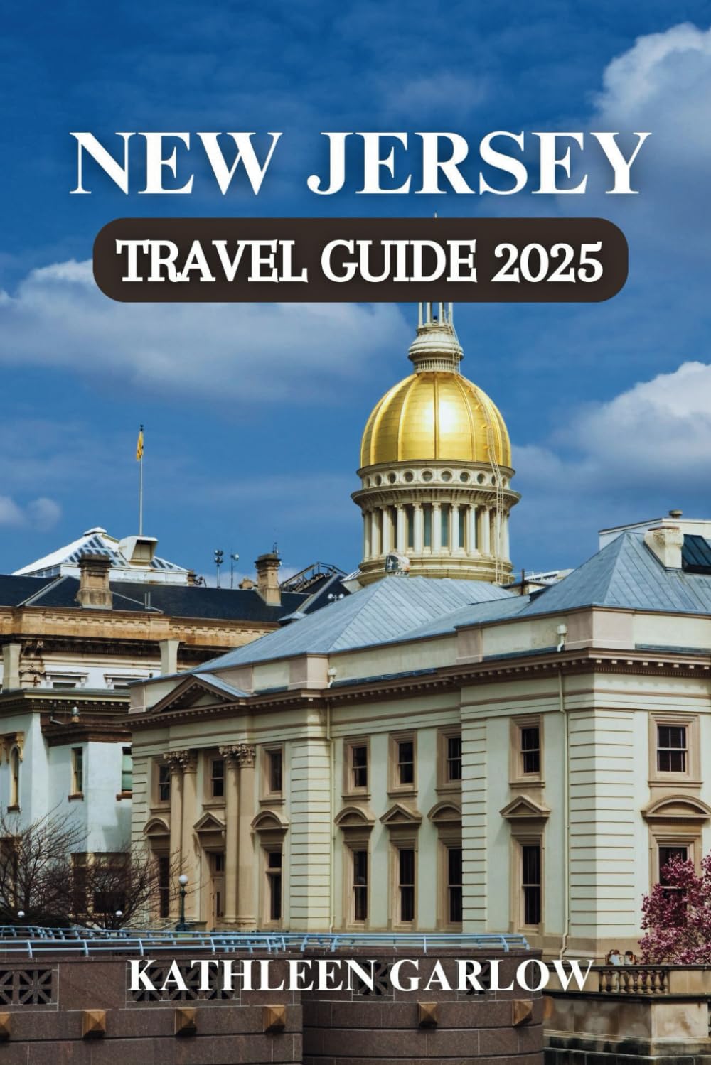 NEW JERSEY TRAVEL GUIDE 2025: Discover Hidden Treasures and Popular Destinations to Design Your Ideal Journey