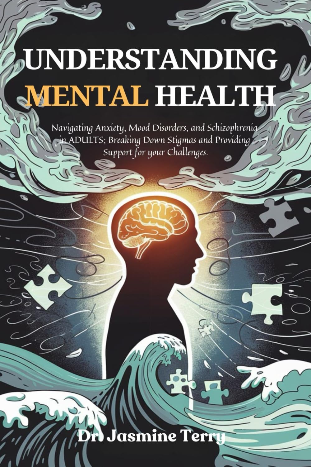 Understanding Mental Health: Navigating Anxiety, Mood Disorders, and Schizophrenia in Adults; Breaking Down Stigmas and Providing Support for your Challenges.
