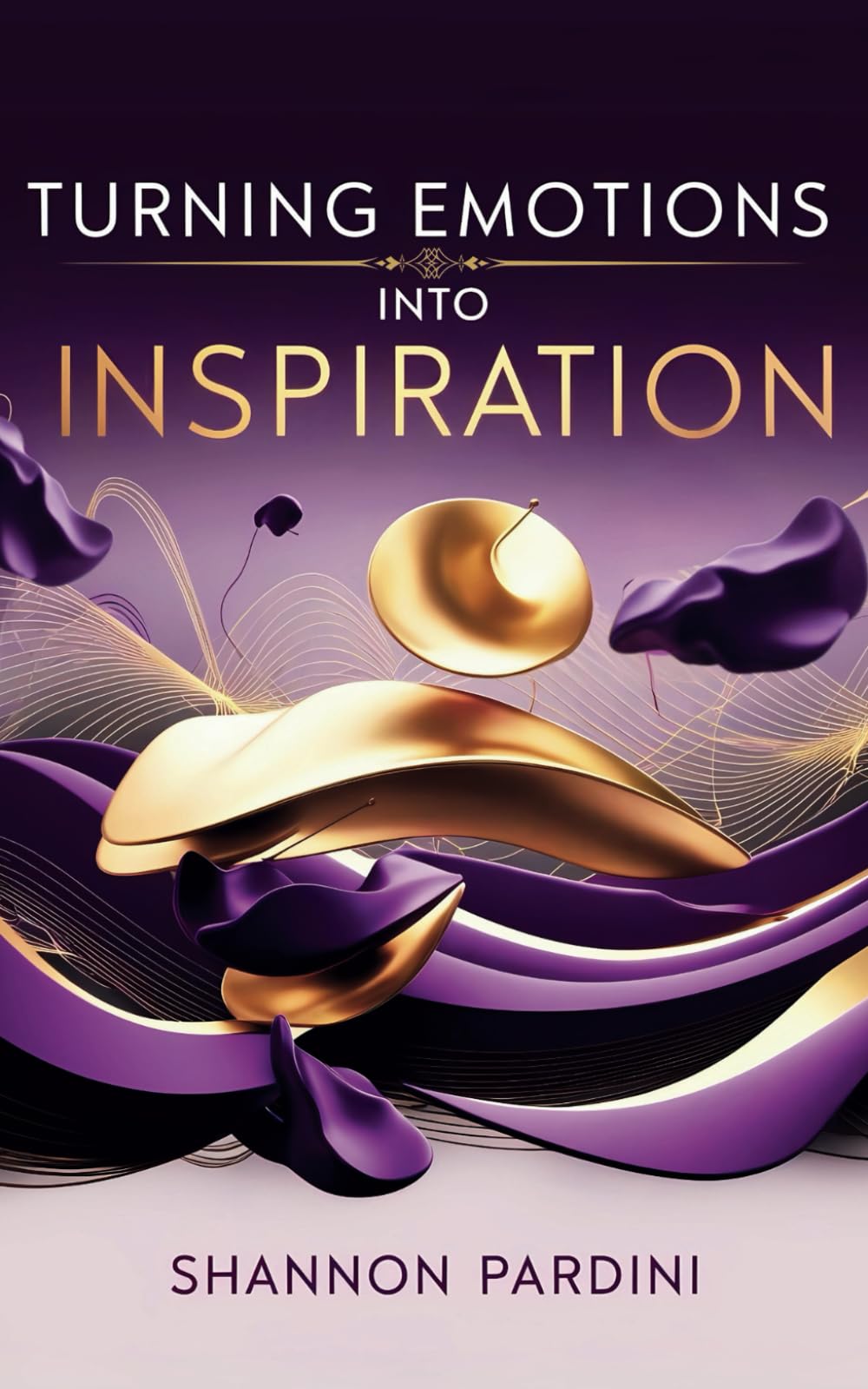 Turning Emotions Into Inspiration: Your Guide to Transcending the Matrix and Unleashing Your Highest Potential