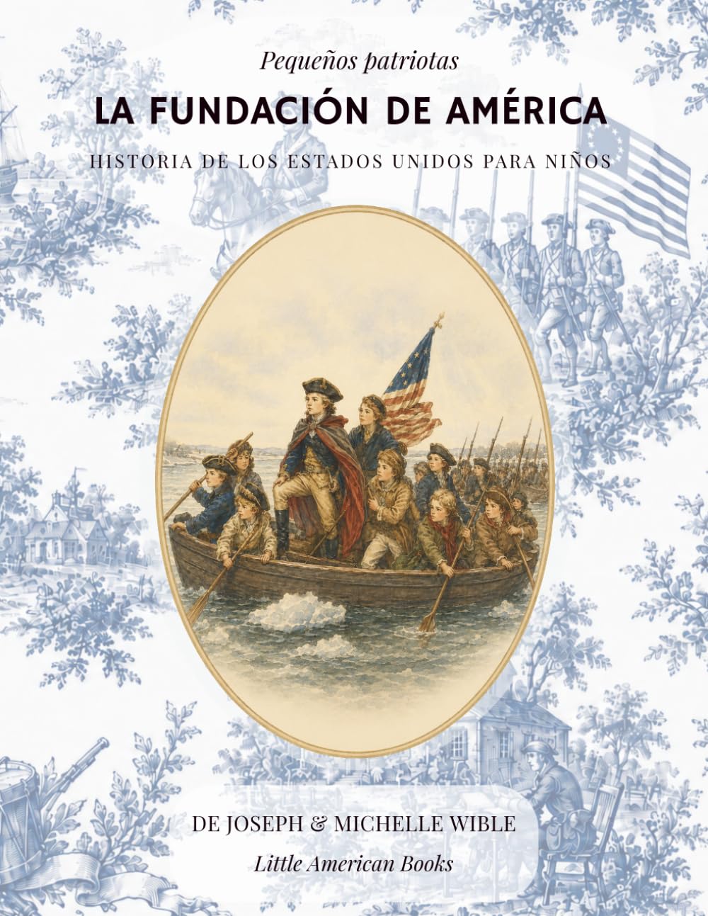 La Fundación de América: Historia de los Estados Unidos para niños (Pequeños patriotas)