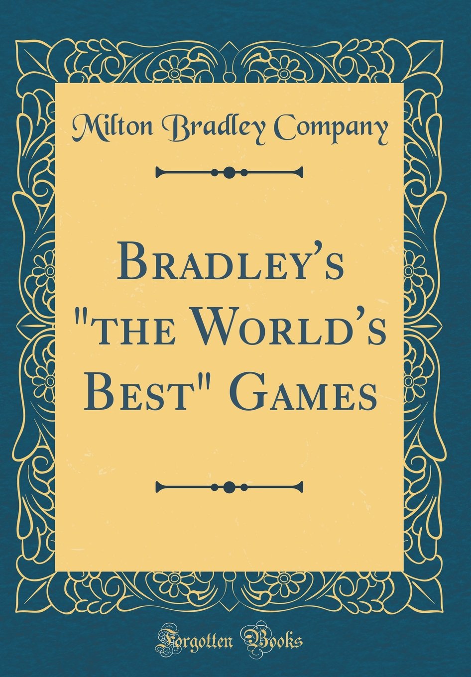 Bradley's "the World's Best" Games (Classic Reprint)