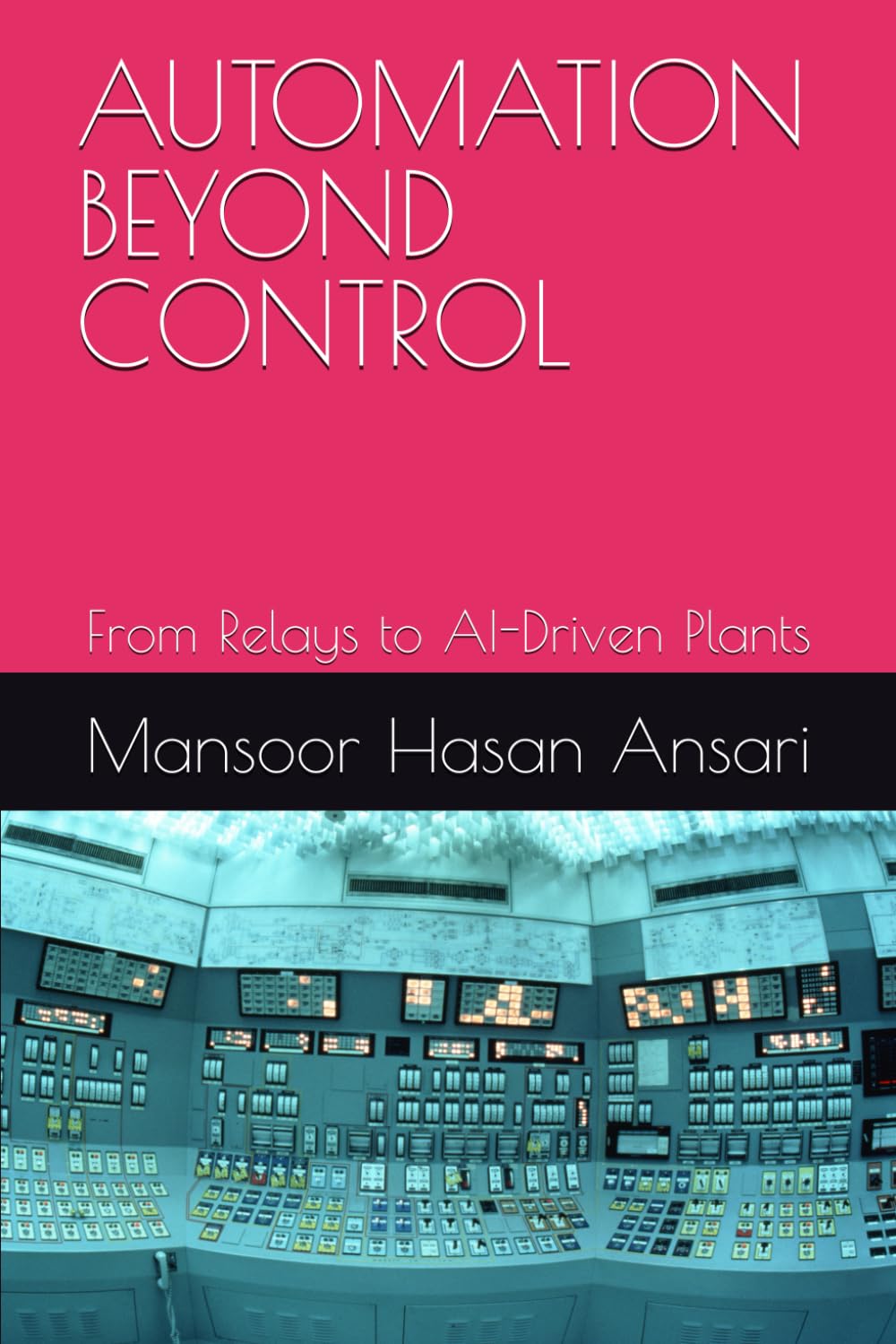 AUTOMATION BEYOND CONTROL: From Relays to AI-Driven Plants