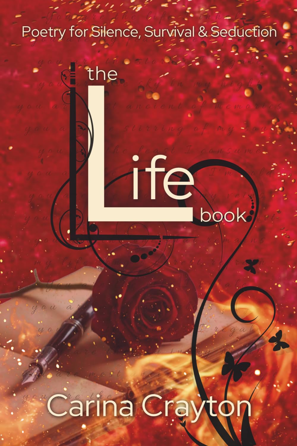 The Life Book: Poetry for Silence, Survival & Seduction