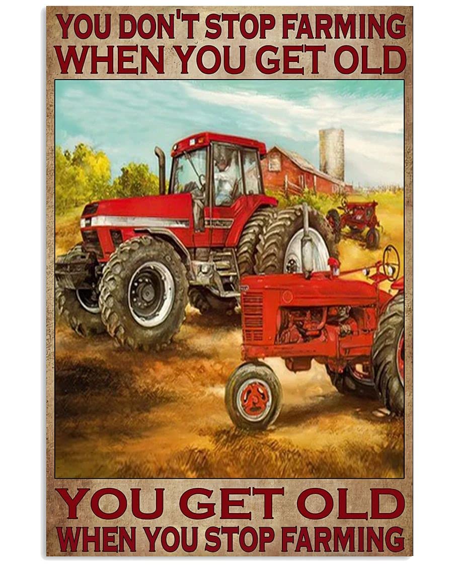 Sign Farming Tractor You Don'T Stop Farming When You Get Old You Get Old When You Stop Farming Funny Mural Funny Vintage Metal Sign Poster 8X12 Inches