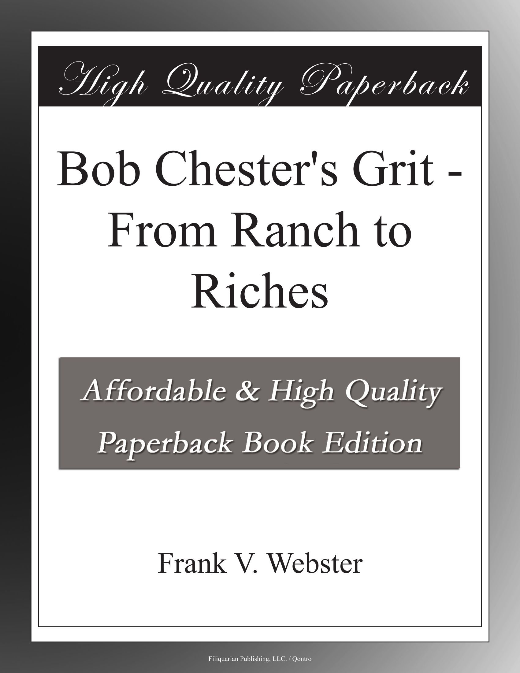 Bob Chester's Grit - From Ranch to Riches: Webster, Frank V.: Amazon ...