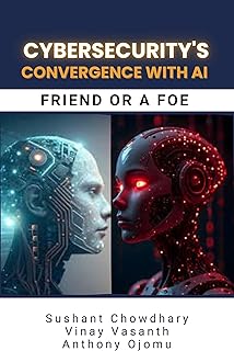 CYBERSECURITY'S CONVERGENCE WITH AI: FRIEND OR A FOE