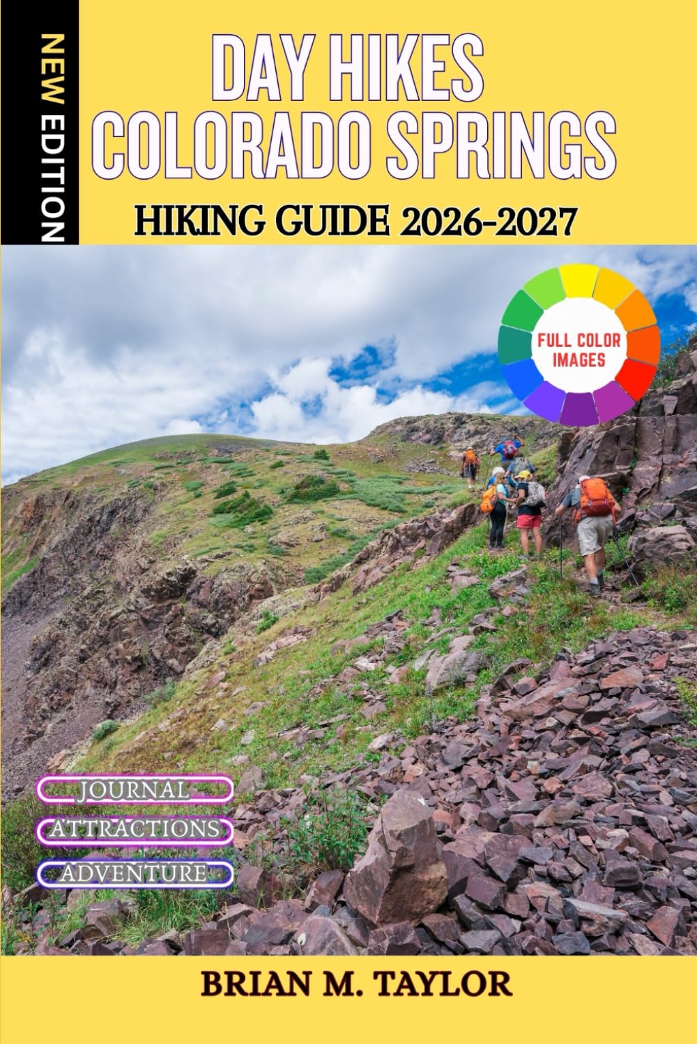 DAY HIKES COLORADO SPRINGS HIKING GUIDE 2026-2027: 32 Scenic Trails with Clear Route Directions, Elevation Details and Local Tips from Garden of the Gods to Pikes Peak