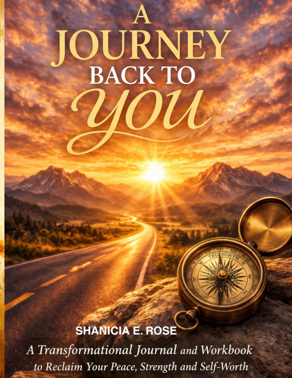 A JOURNEY BACK TO YOU: A Transformational Journal and Workbook to Reclaim Your Peace, Strength and Self-Worth      Paperback – April 1, 2026