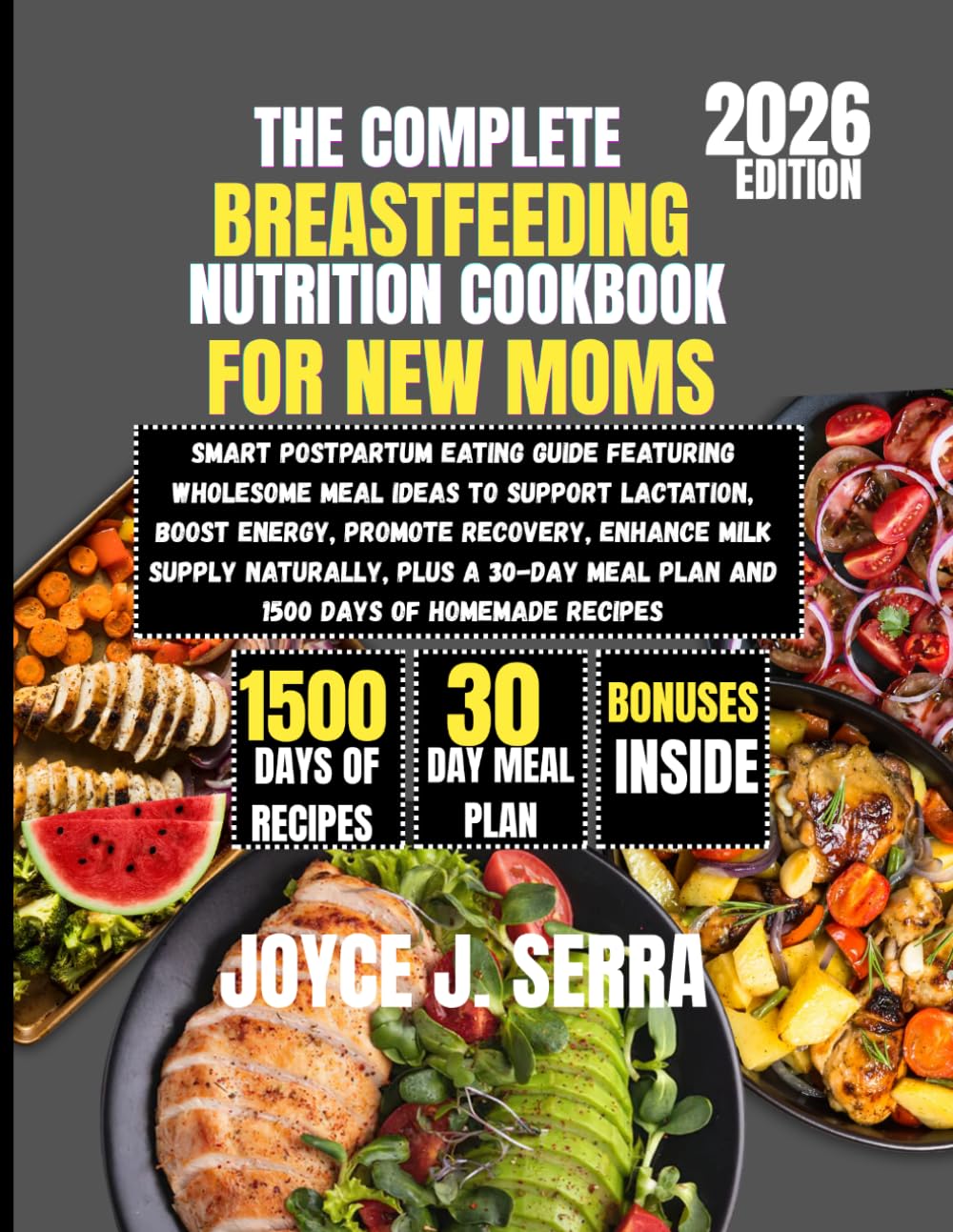 The Complete Breastfeeding Nutrition Cookbook for New Moms 2026 (The Joyce J. Serra Kitchen Collection)