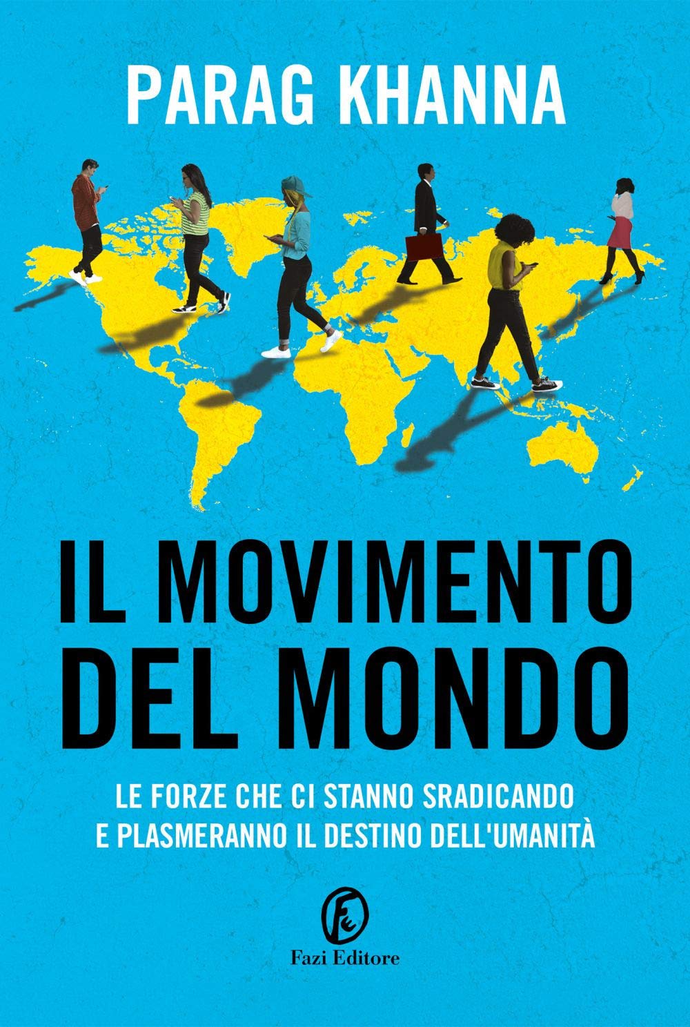 Il Movimento Del Mondo. Le Forze Che Ci Stanno Sradicando E Plasmeranno Il Destino Dell'umanità - 4