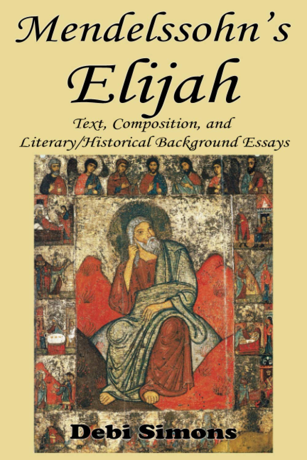 Mendelssohn’s Elijah: Text, Composition, and Literary/Historical Background Essays
