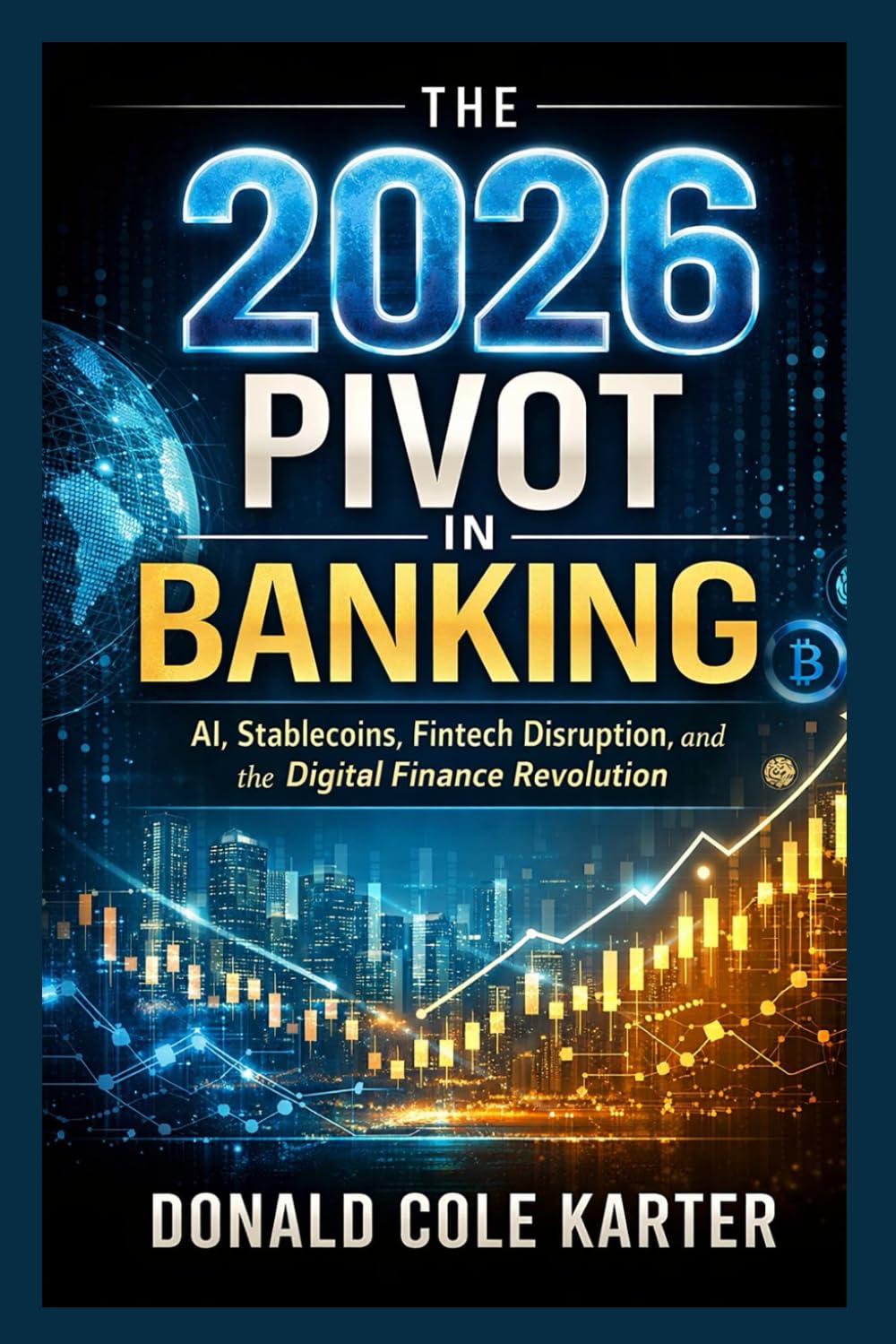 The 2026 Pivot in Banking: AI, Stablecoins, Fintech Disruption, and the Digital Finance Revolution