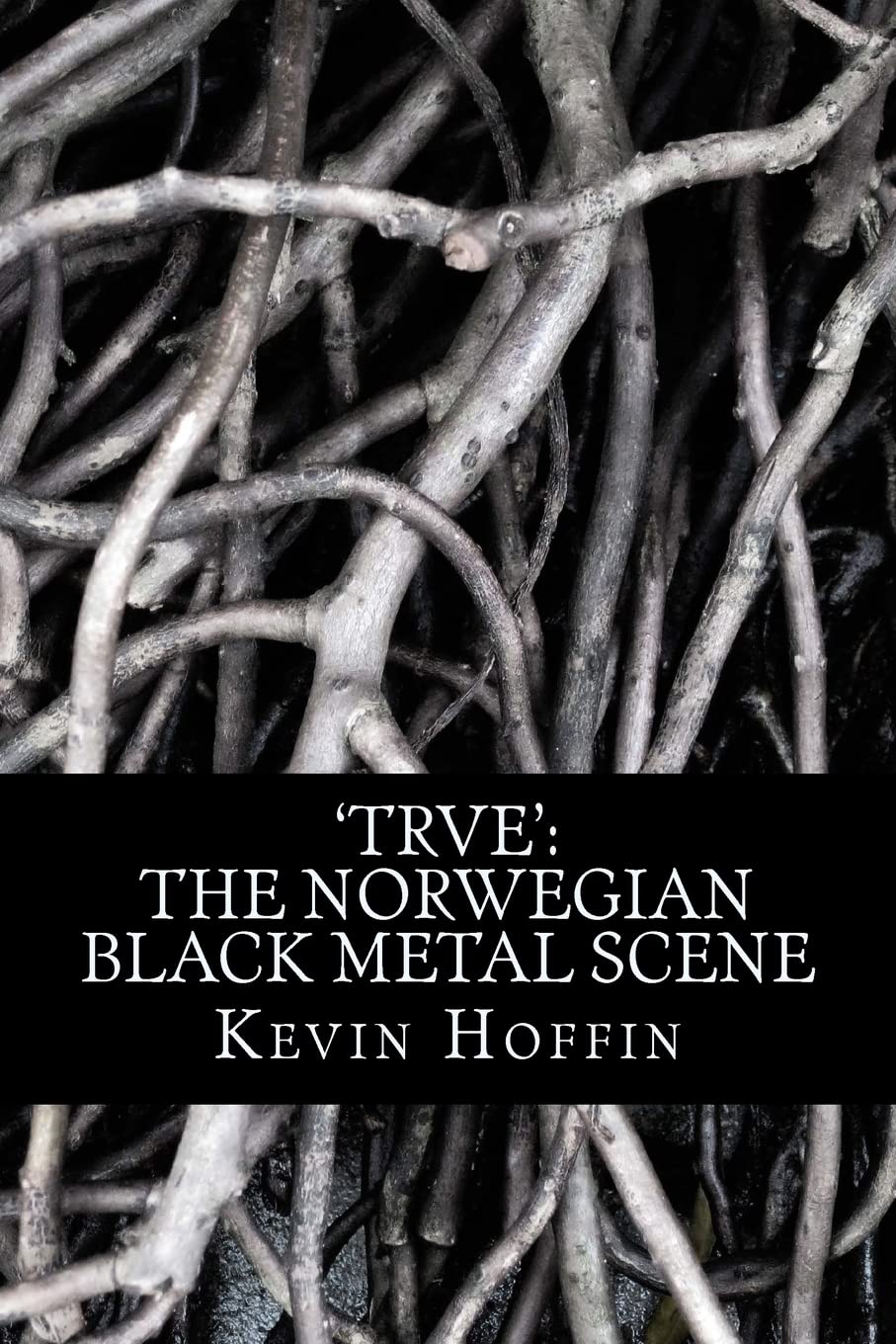 'TRVE': The Norwegian Black Metal Scene: A Subcultural Study of Transgression through Music