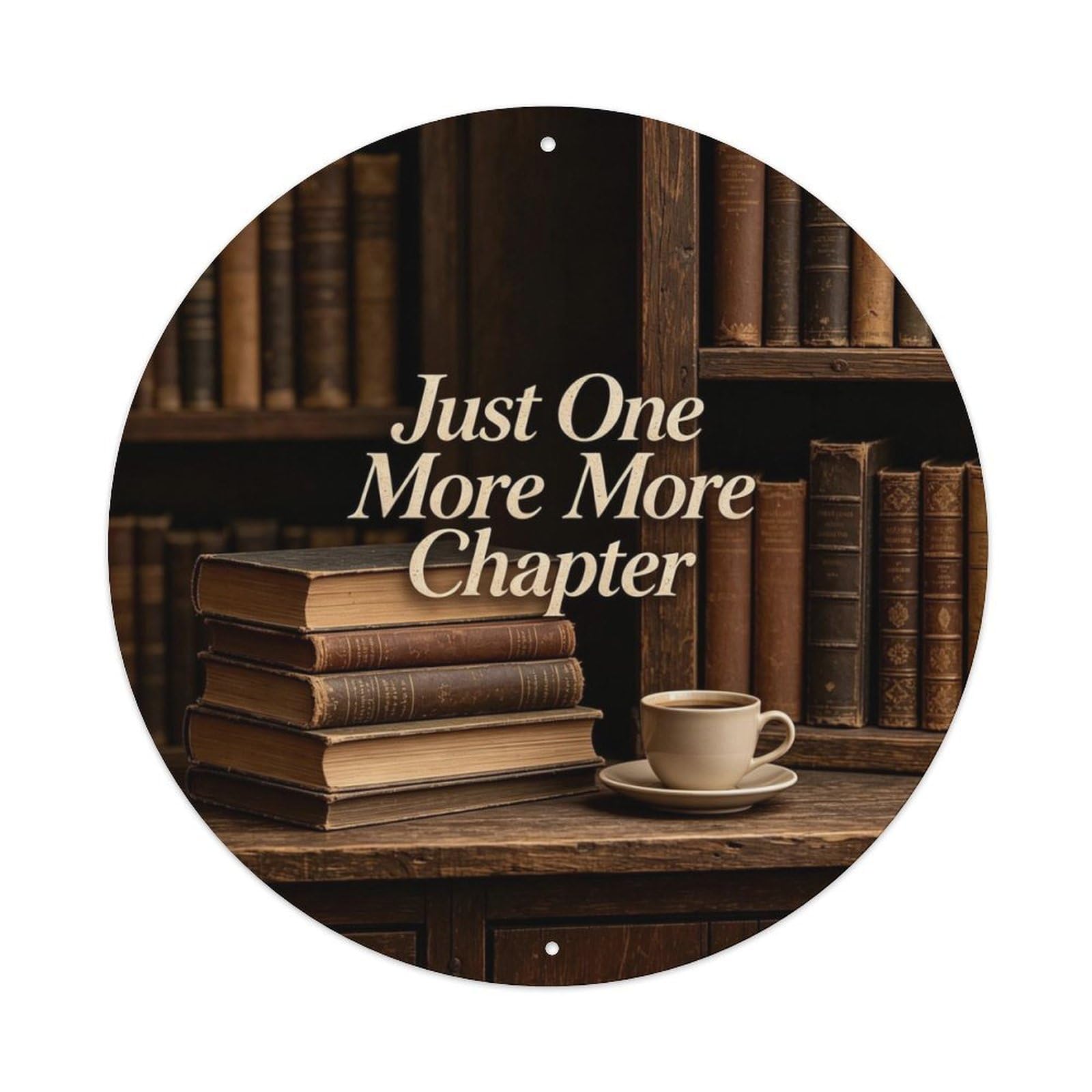 Just One More Chapter Metal Tin Sign Plaque