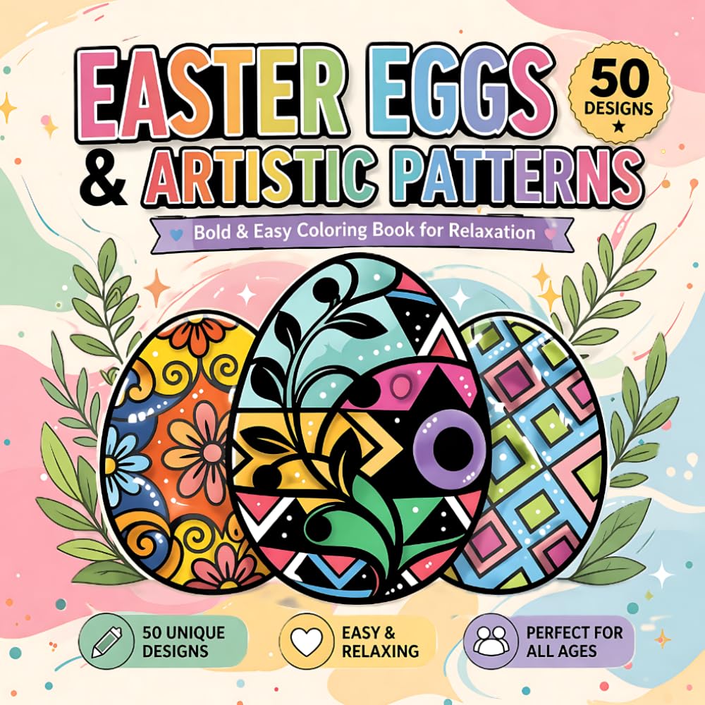 Easter Eggs & Artistic Patterns Coloring Book: 50 Bold and Easy Designs for Relaxation, Simple Large Print Easter Egg Patterns for Adults, Seniors, and Beginners