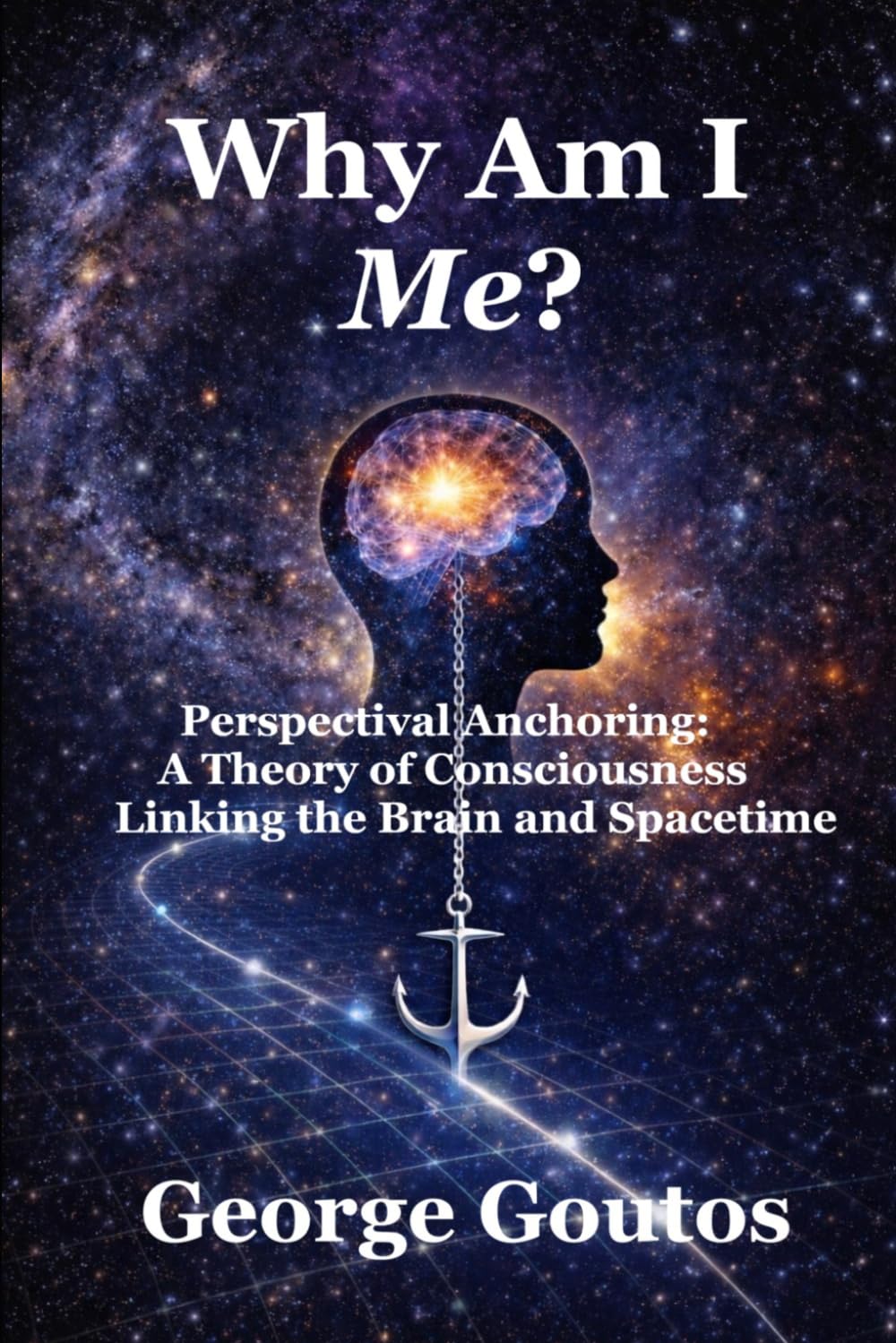 WHY AM I ME?: Perspectival Anchoring: A Theory of Consciousness Linking the Brain and Spacetime