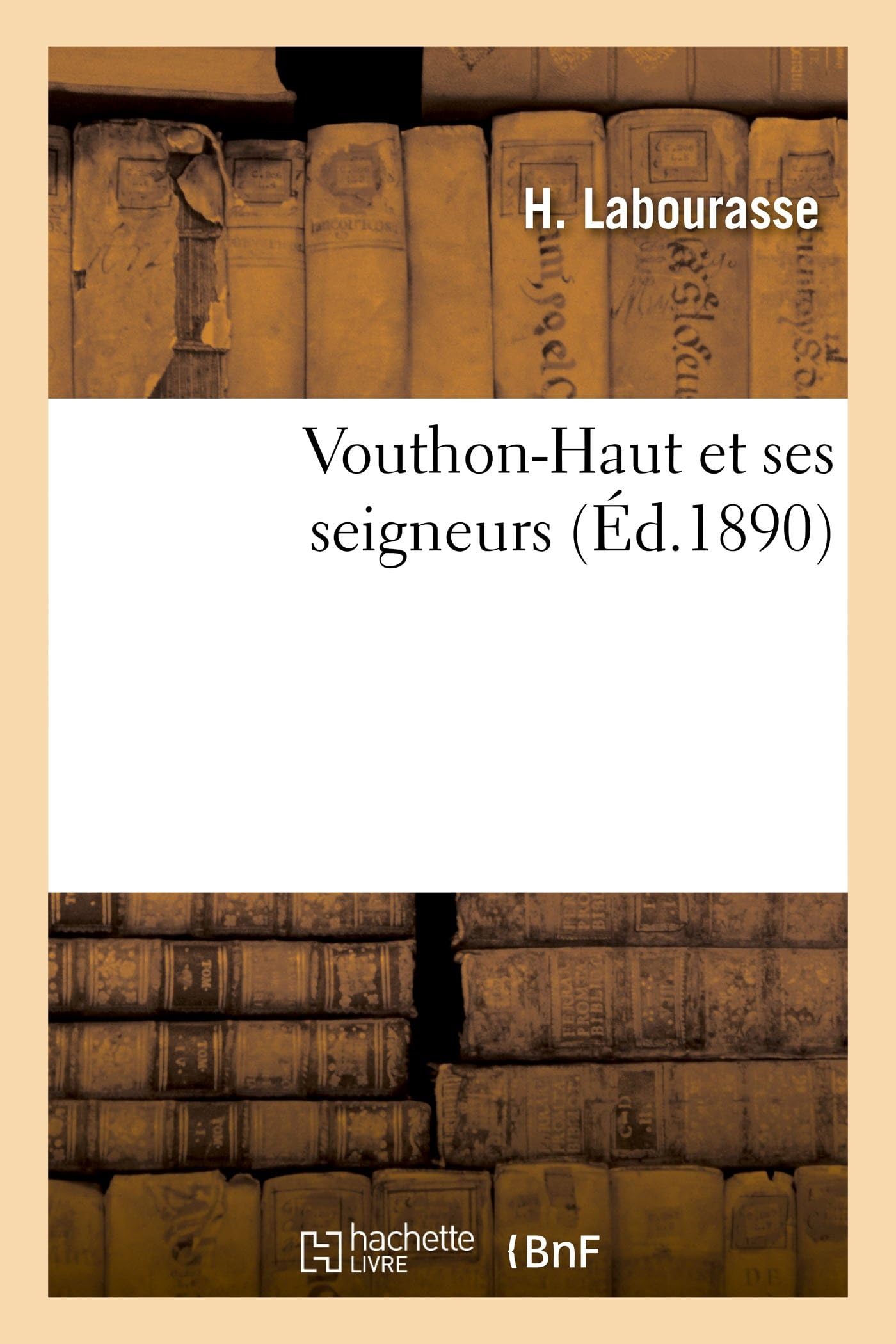 Vouthon-Haut Et Ses Seigneurs, Par H. Labourasse, ... (Histoire)