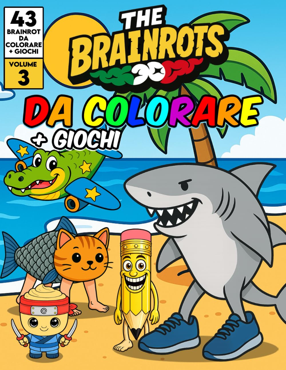 Libro da Colorare "The Brainrots" Vol. 3 - Album con personaggi dei Brainrot - Volume Tre: Con 43 Italian brainrot da colorare + Giochi