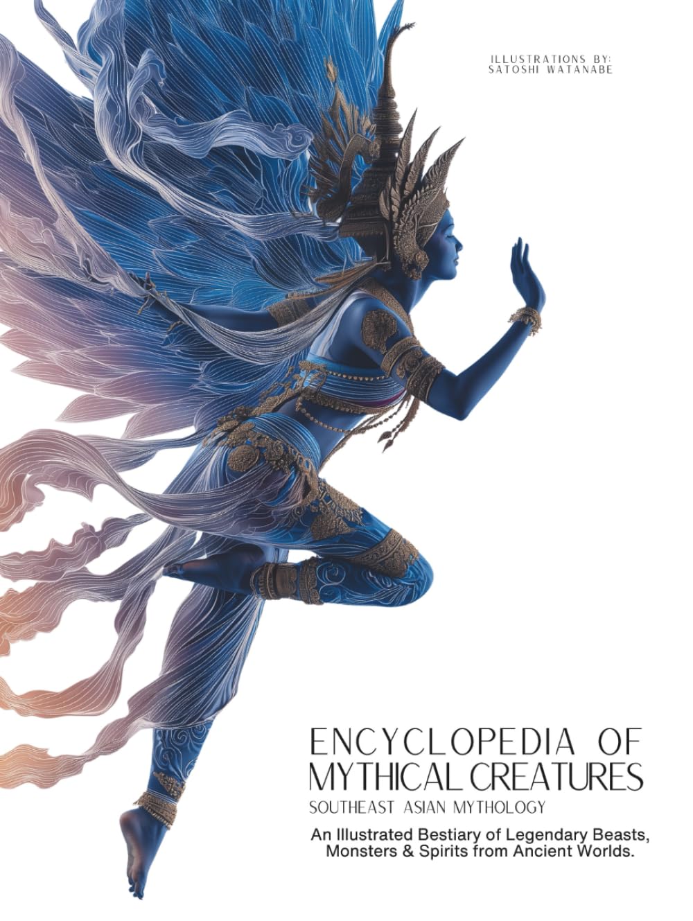 Encyclopedia of Mythical Creatures - Southeast Asian Mythology: An Illustrated Bestiary of Legendary Beasts, Monsters & Spirits from Ancient Civilizations.: 13 (Mythology and Folklore)