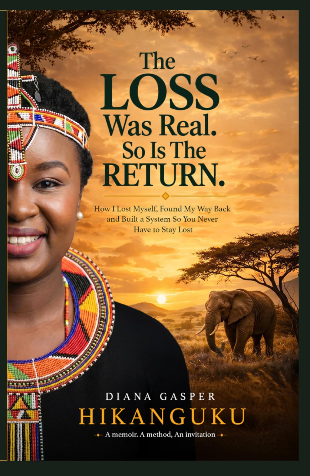 THE LOSS WAS REAL. SO IS THE RETURN: How I Lost Myself, Found My way Back and Built a System So You Never Have to stay Lost