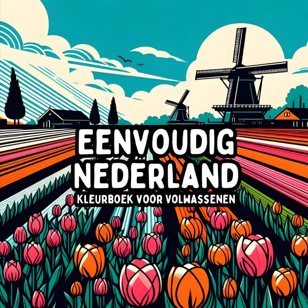 Eenvoudig Nederland Kleurboek voor Volwassenen: Grote en Simpele Nederlandse Ontwerpen