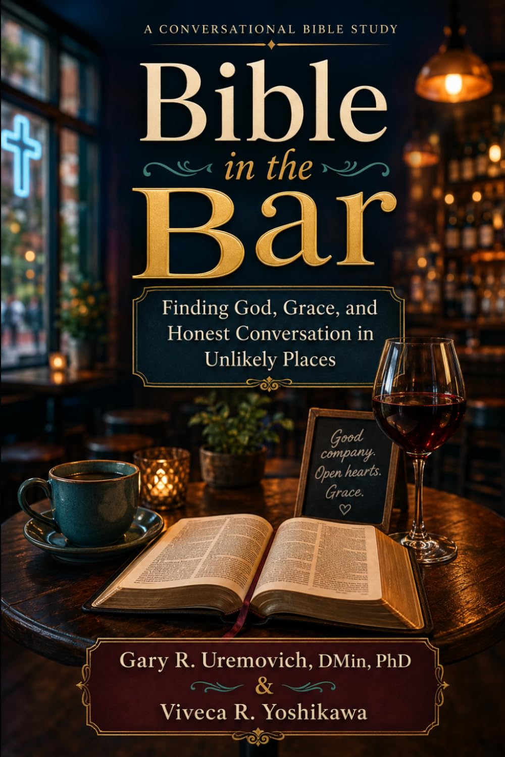 Bible in the Bar: Finding God, Grace, and Honest Conversation in Unlikely Places