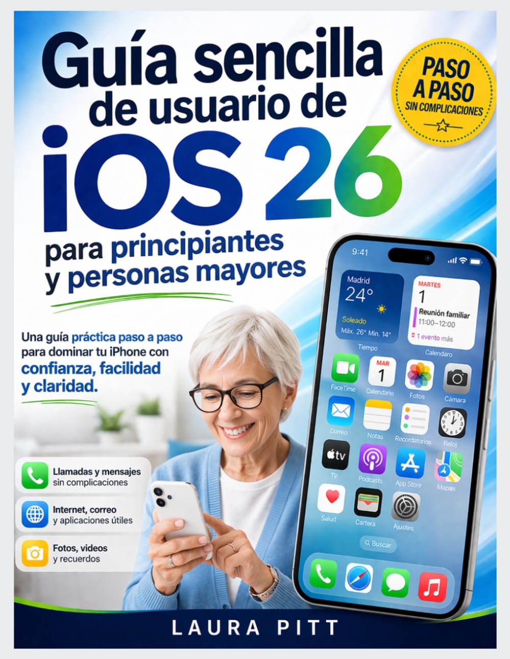 Guía de usuario sencilla de iOS 26 para principiantes y personas mayores: Una guía sencilla paso a paso para dominar tu iPhone con confianza, facilidad y claridad.