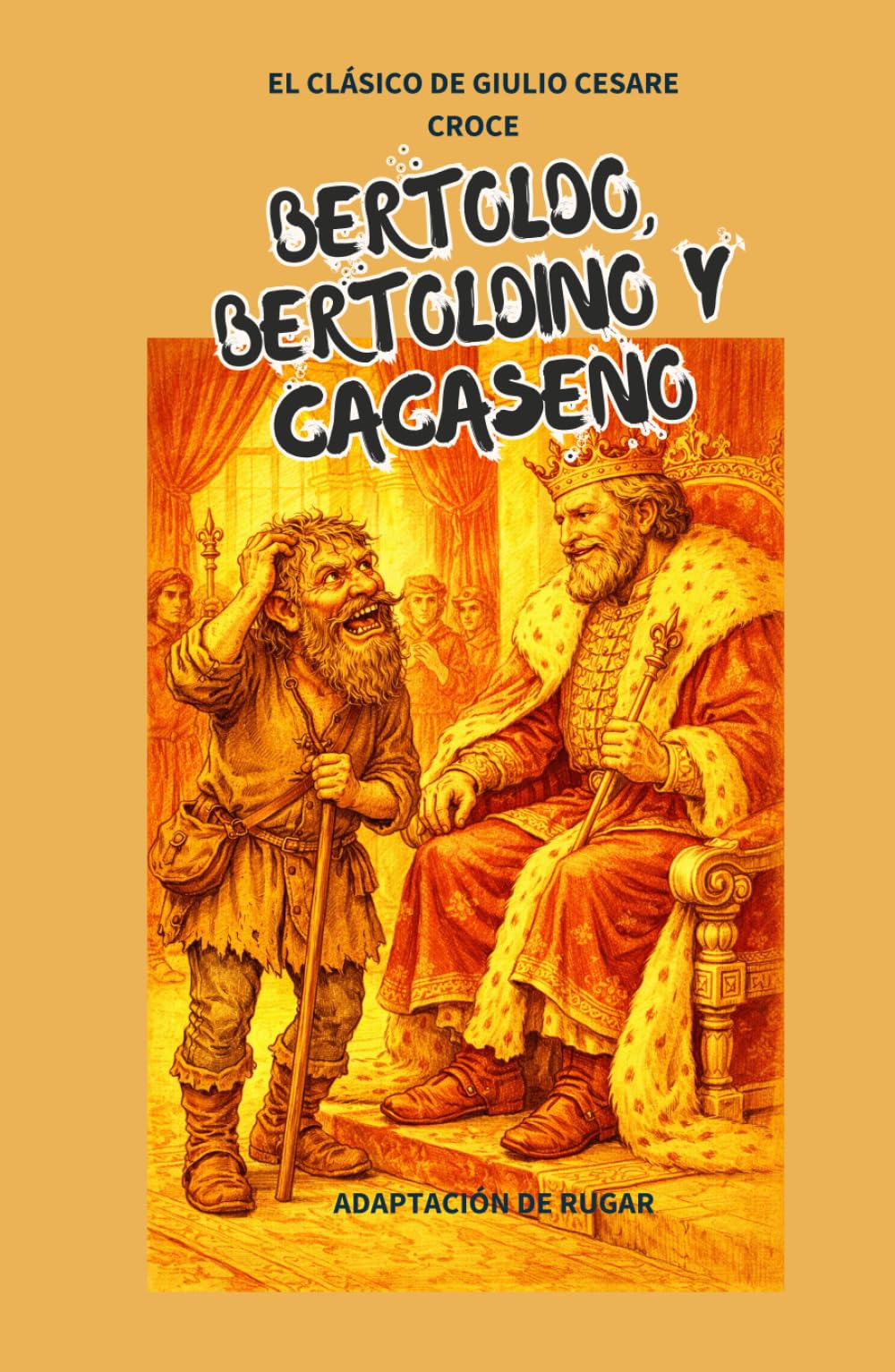 Bertoldo, Bertoldino y Cacaseno: El clásico de Giulio Cesare Croce (Clásicos de la literatura universal)