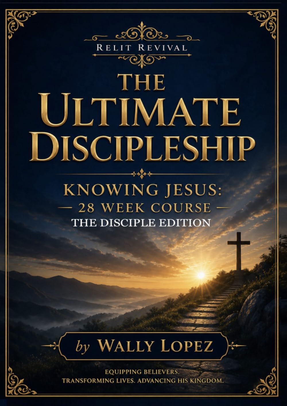 THE ULTIMATE DISCIPLSHIP: KNOWING JESUS 28 WEEK COURSE DISCIPLE EDITION