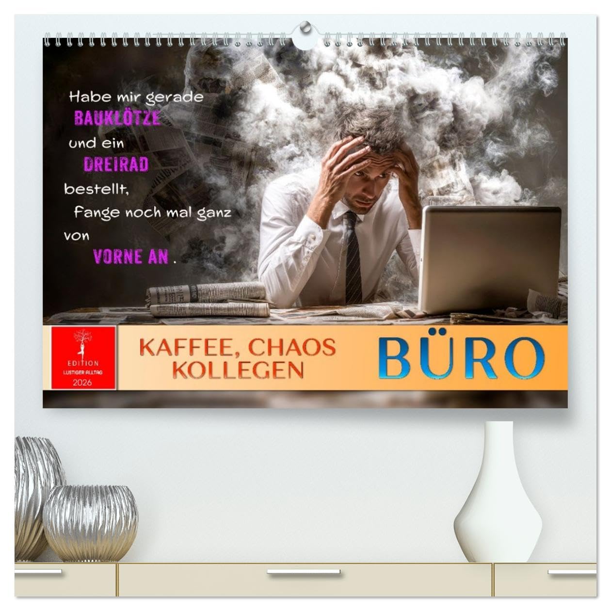 Büro - Kaffee, Chaos, Kollegen (hochwertiger Premium Wandkalender 2026 DIN A2 quer), Kunstdruck in Hochglanz: Was wirklich zählt: Humor im Arbeitsalltag. (CALVENDO Spass)