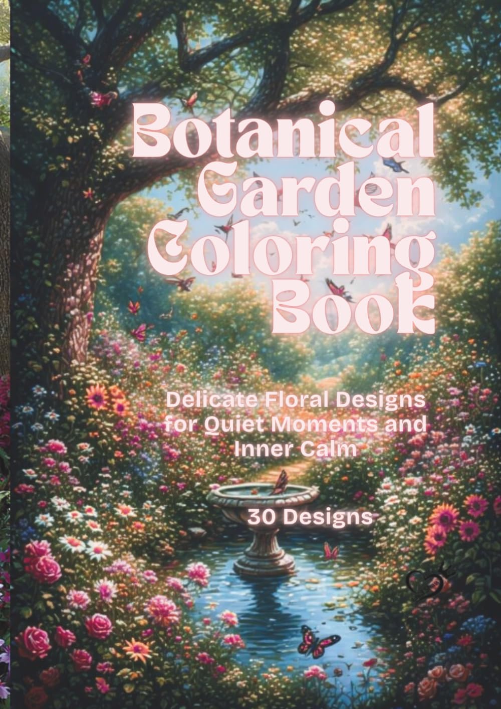 Botanical Garden Coloring Book: Delicate Floral Designs for Quiet Moments and Inner Calm (Relaxing Nature Coloring Book Series)