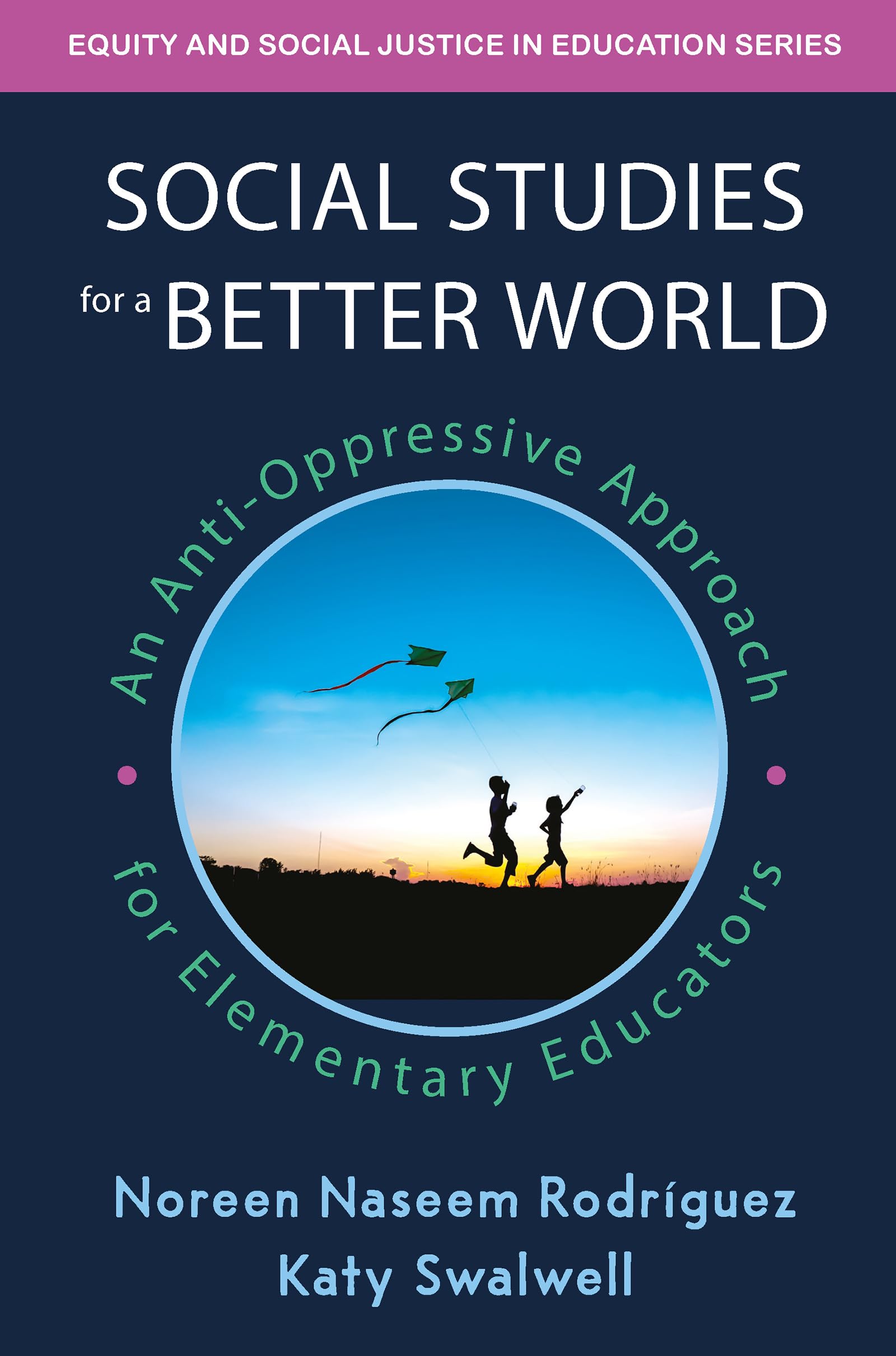 Social Studies for a Better World (Equity and Social Justice in Education Series)