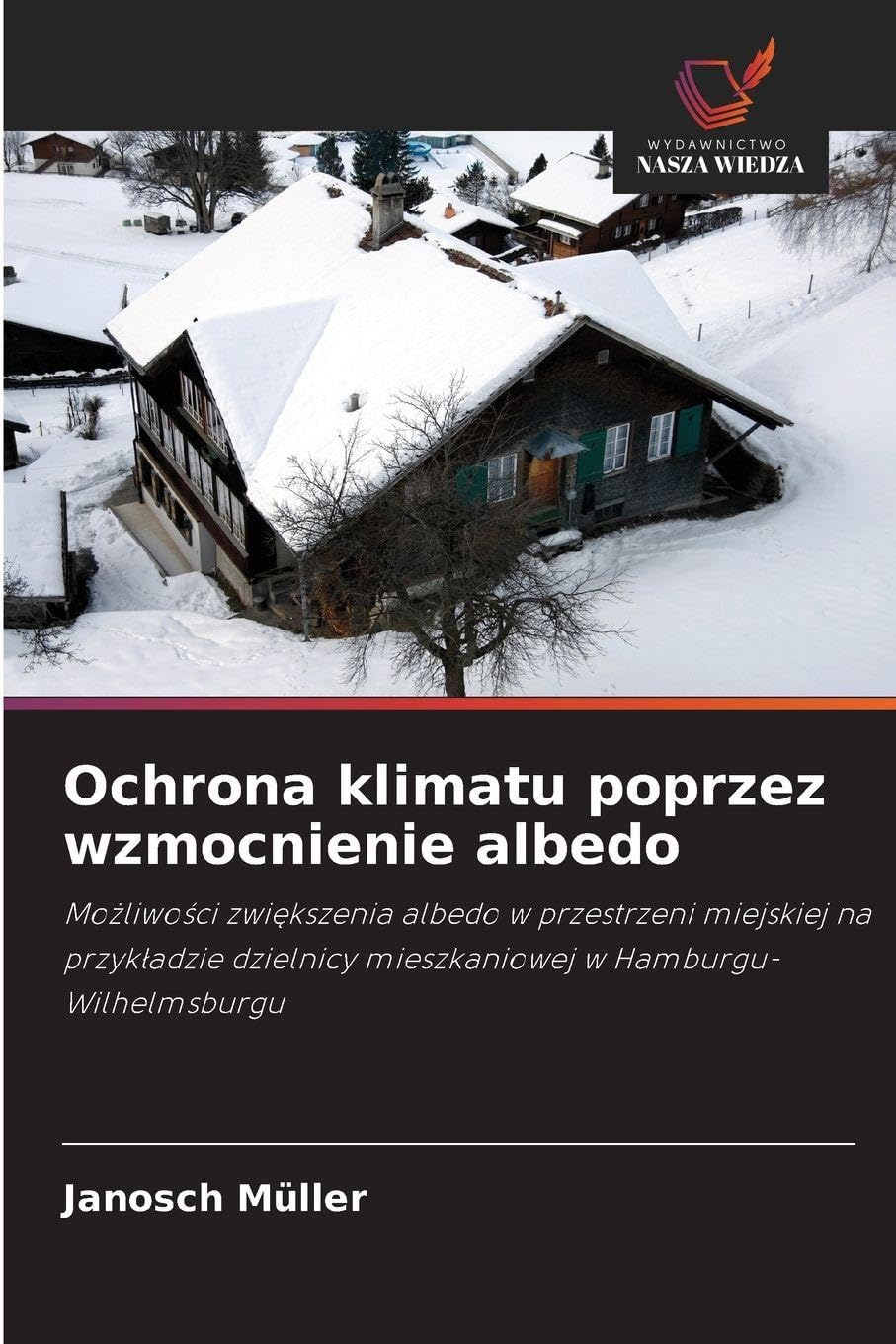 Ochrona klimatu poprzez wzmocnienie albedo: Mo¿liwo¿ci zwi¿kszenia albedo w przestrzeni miejskiej na przyk¿adzie dzielnicy mieszkaniowej w Hamburgu-Wilhelmsburgu