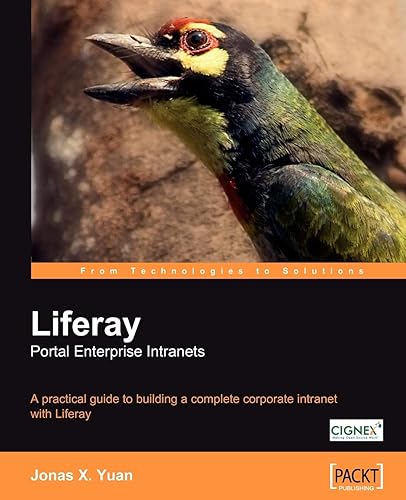 Liferay Portal Enterprise Intranets: A Practical Guide to Building a Complete Corporate Intranet With Liferay
