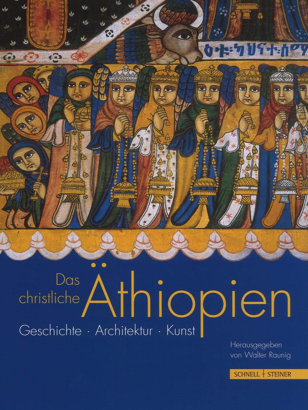 Das Christliche Athiopien: Geschichte, Architektur, Kunst
