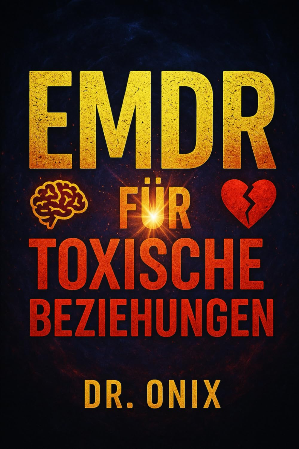 EMDR FÜR TOXISCHE BEZIEHUNGEN: Wie man mit der Technik der bilateralen Stimulation die emotionalen Auswirkungen vergangener Beziehungen verarbeitet ... andere Person zu konfrontie (EMDR De, Band 5)