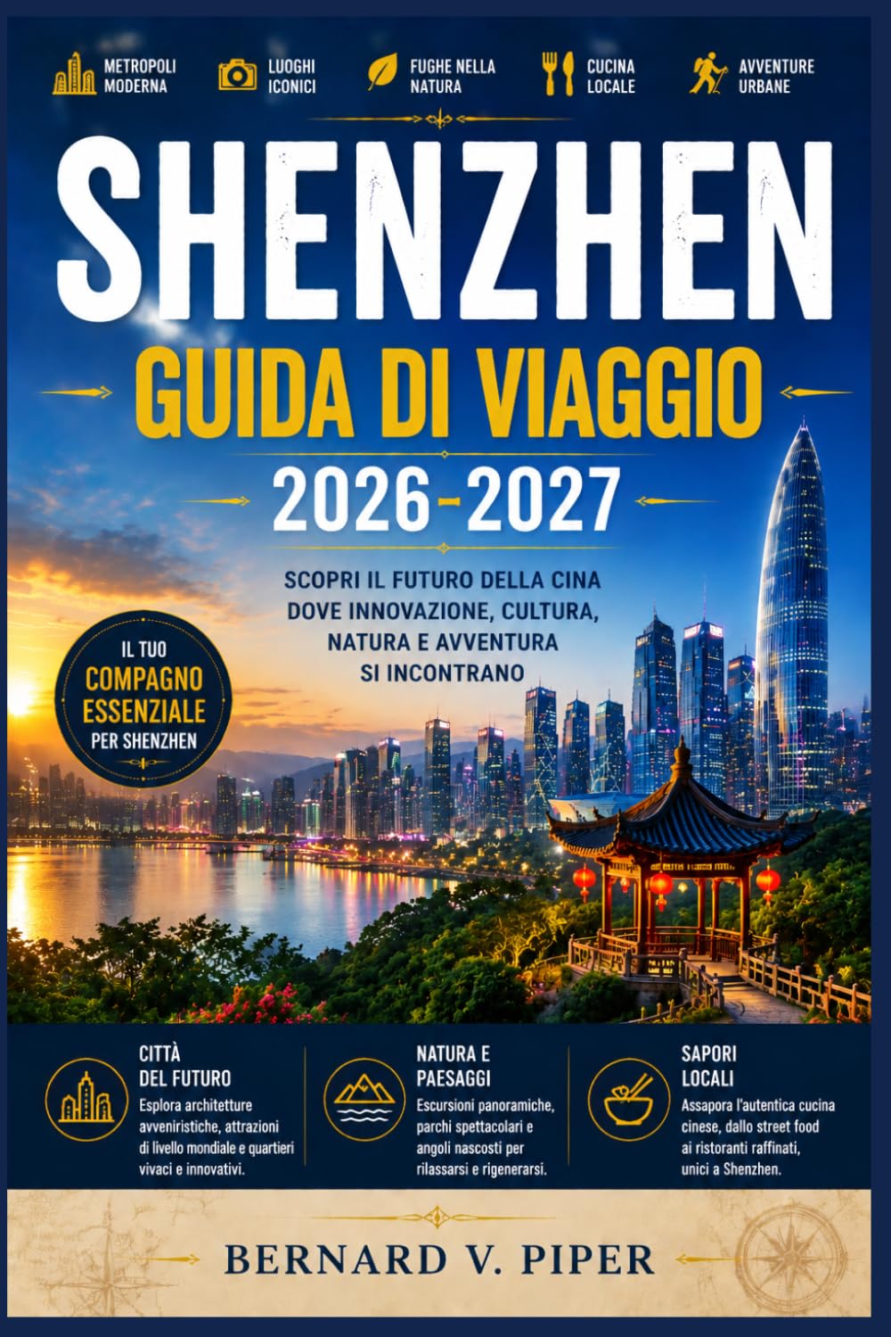 SHENZHEN GUIDA DI VIAGGIO 2026-2027: Una guida pratica di viaggio tra skyline futuristici, fughe costiere, cultura locale, gastronomia straordinaria e angoli nascosti della Cina meridionale.