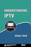 Understanding IPTV (Informa Telecoms & Media Book 3) (English Edition)